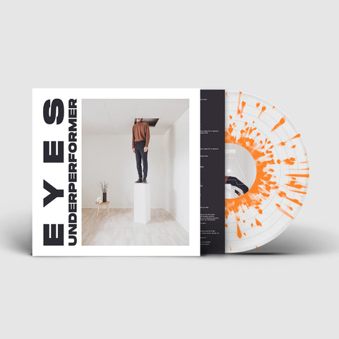 EYES - Underperformer (Clear & Orange Splatter Vinyl)